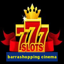 barrashopping cinema